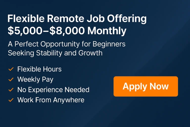 Flexible Remote Job Offering $5,000–$8,000 Monthly