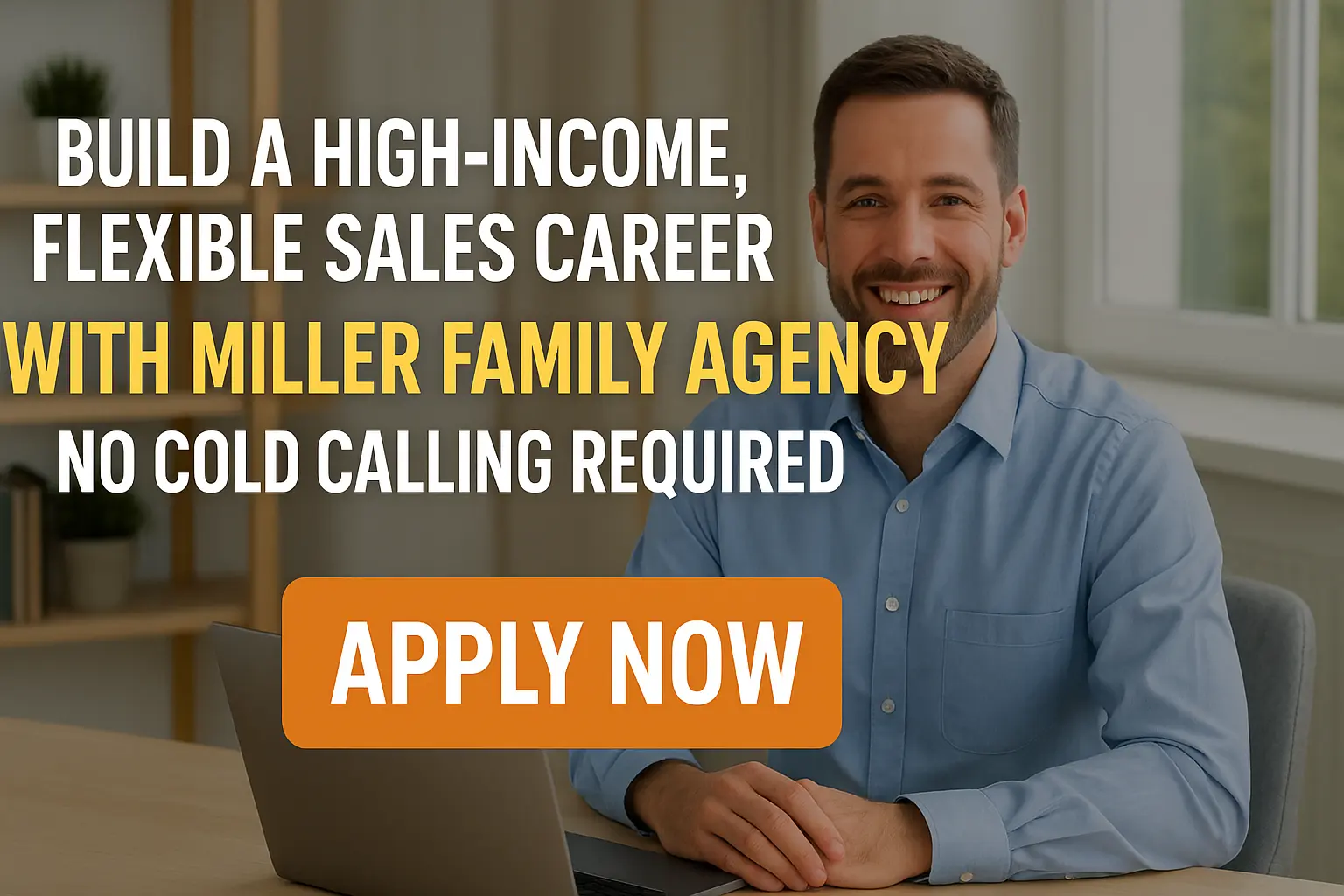 Build a High-Income, Flexible Sales Career with Miller Family Agency